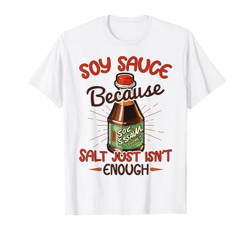 Soy Sauce Costume Quote for a Soy Sauce Expert T-Shirt
