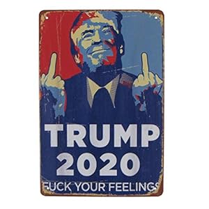 Treasure Gurus Fuck Your Feelings Donald Trump 2020 Funny Metal Sign MAGA Bar Pub Garage Man Cave Wall Decor
