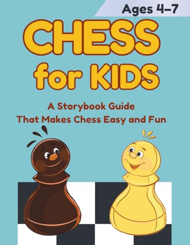 CHESS for KIDS (Ages 4–7): A Storybook Guide That Makes Chess Easy and Fun
