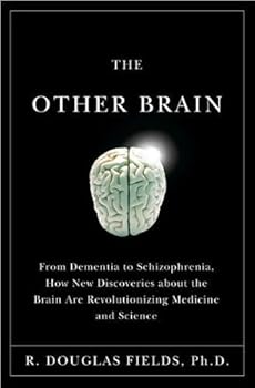 Hardcover R. Douglas Fields's The Other Brain (The Other Brain: From Dementia to Schizophrenia, How New DiscoveriesaboutBrainAreRevolutionizingMedicineandScience[Hardcover])(2009) Book