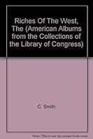 Riches Of The West, The (American Albums from the Collections of the Library of Congress) 0761301550 Book Cover