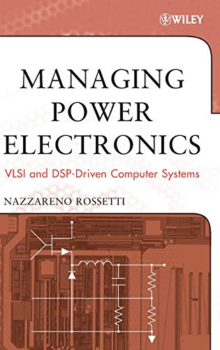Managing Power Electronics: VLSI and DSP-Driven Computer Systems (IEEE Press) view 2