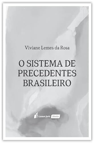 Sistema de Precedentes Brasileiro, o - 2022 - Viviane Lemes Da Rosa