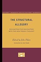 The Structural Allegory: Reconstructive Encounters With the New French Thought (Theory & History of Literature) 0816612706 Book Cover
