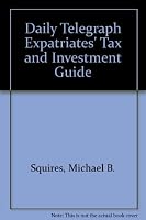 The Expatriates' Tax & Investment Guide 0863671756 Book Cover