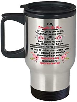 To My Daughter-In-law Travel Mug - I Did Not Get To Choose You That Honor Was My Son's - Daughter In Law Gift - Daughter In Law Coffee Mug - - Mother's Day Gift