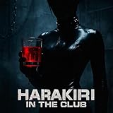 Harakiri in the club [Explicit]