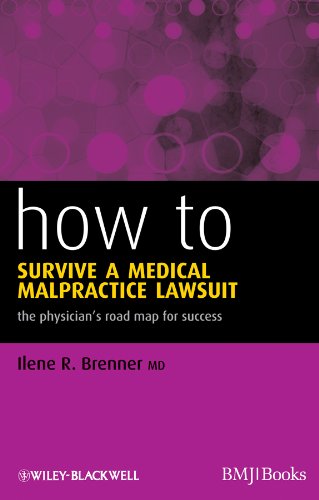 How to Survive a Medical Malpractice Lawsuit: The Physician's Roadmap for Success