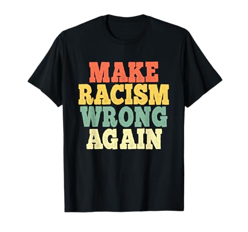 Make Racism Wrong Again Anti-Racist Anti-Racism Vintage T-Shirt