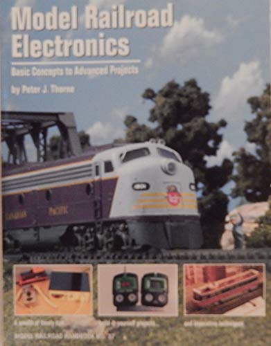 Model Railroad Electronics: Basic Concepts to Advanced Projects