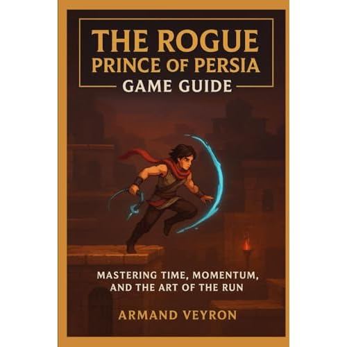 The Rogue Prince of Persia Game Guide: “Mastering Time, Momentum, and the Art of the Run”