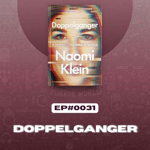 #0031: Doppelganger by Naomi Klein | Insights Into Books
