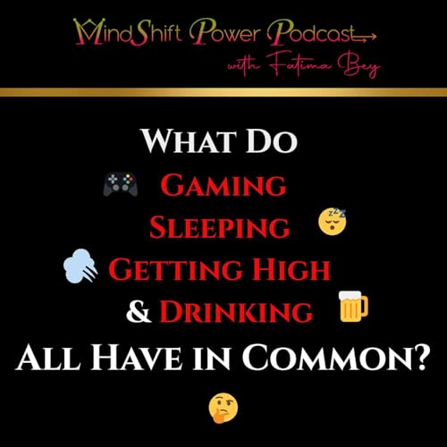What Do Gaming, Sleeping, Getting High, & Drinking All Have in Common? (Episode 117)
