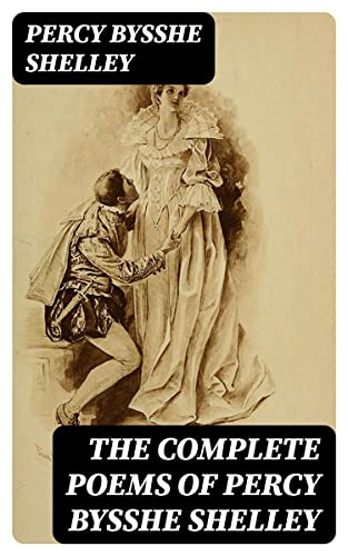 The Complete Poems of Percy Bysshe Shelley (English Edition)