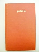 Gestalt Is: A Collection of Articles About Gestalt Therapy and Living 091122615X Book Cover