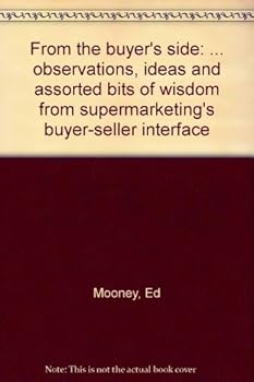 Paperback From the buyer's side: ... observations, ideas and assorted bits of wisdom from supermarketing's buyer-seller interface Book