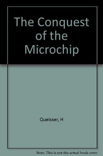 The Conquest of the Microchip by Hans Queisser (1988-06-28)
