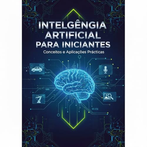 Inteligencia Artificial para Iniciantes Conceitos e Aplicacoes Pr...