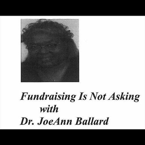 Fundraising Is Not Asking von Dr. JoeAnn Ballard bei Amazon Music Unlimited