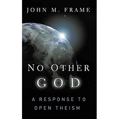 No Other God: A Response to Open Theism