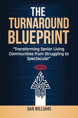 The Turnaround Blueprint: Transforming Senior Living Communities from Struggling to