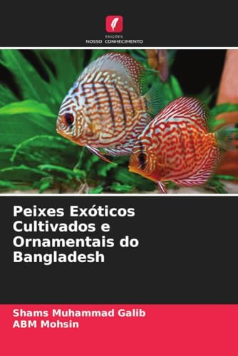 Peixes Exóticos Cultivados e Ornamentais do Bangladesh