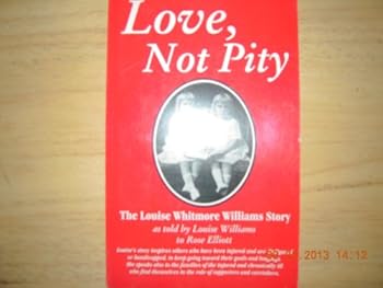 Paperback Love, Not Pity : The Louise Whitmore Williams Story Book