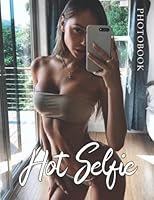 Hot Selfie Photobook: 30 Best Selected Images Of Sexiest Girls In The World B0BC54GMF5 Book Cover