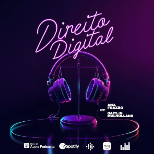 Direito Digital Podcast Por Ana Fraz&atilde;o e Caitlin Mulholland capa
