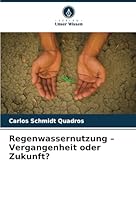 Regenwassernutzung – Vergangenheit oder Zukunft? (German Edition) 620871043X Book Cover