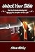 Unlock Your Bible: The Key to Understanding and Applying the Scriptures in Your