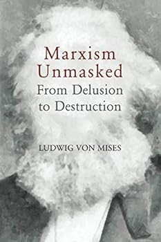 Marxism Unmasked: From Delusion to Destruction (Foundations of Freedom, II)