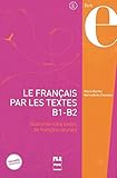Le FranÃÆÃÂ§ais par les textes B1-B2. Kursbuch: Quarante-cinq textes de franÃÆÃÂ§ais courant