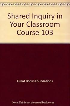 Paperback Shared Inquiry in Your Classroom Course 103 Book