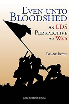 Paperback Even unto Bloodshed: An LDS Perspective on War Book