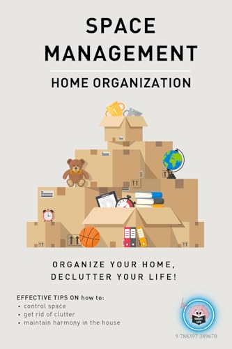 SPACE MANAGEMENT HOME ORGANIZATION: ORGANIZE YOUR HOME, DECLUTTER YOUR LIFE! image 2