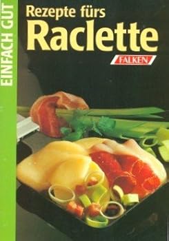 Perfect Paperback Rezepte fürs Raclette. Einfach gut. [German] Book