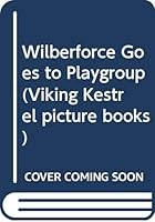Wilberforce Goes to Playgroup 0670815055 Book Cover