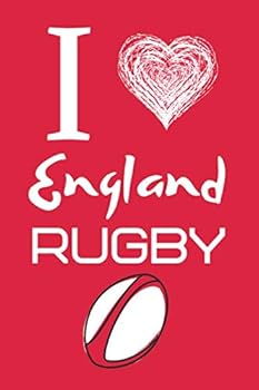 I Love England Rugby : Great Gift for England Rugby Fans 6x9 Inches 120 Sides High Quality A5 Paper