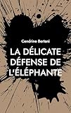  La délicate défense de l\'éléphante: Version Gros caractères