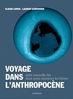 Voyage dans l'anthropocène: Cette nouvelle ère dont nous sommes les héros 2742795340 Book Cover