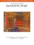 Various Composers Arias for Baritone | G. Schirmer Opera Anthology | Vocal Collection with Piano Accompaniment | Classical Opera Sheet Music for Baritone Voice | Essential Songbook for Performers