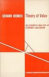 Theory of Value: An Axiomatic Analysis of Economic Equilibrium (Cowles Foundation Monograph Series)