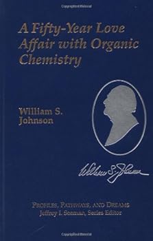 Hardcover A Fifty-Year Love Affair with Organic Chemistry (Profiles, Pathways, and Dreams) Book