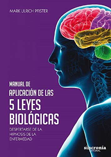 Manual de aplicación de las 5 leyes biológicas: Despertarse de la hipnosis de la enfermedad. (TERAPIAS)