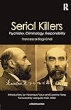 Serial Killers: Psychiatry, Criminology and Responsibility
