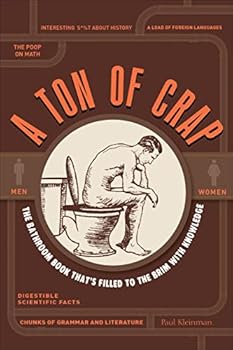 Paperback A Ton of Crap: The Bathroom Book That's Filled to the Brim with Knowledge Book