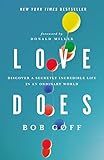 Love Does: Discover a Secretly Incredible Life in an Ordinary World