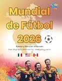 Mundial de Fútbol 2026: Planner y Diario del Aficionado (Fan Edition): Seguimiento de partidos a color. Fase de grupos. Cuadro eliminatorio. Resultados, goleadores y notas (Spanish Edition)