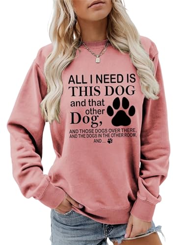 BOYRMSLGY Women Dog Lover Sweashirt Funny All I Need Is This Dog And That Other Dog Shirt Casual Cute Dog Mama Gift Tops